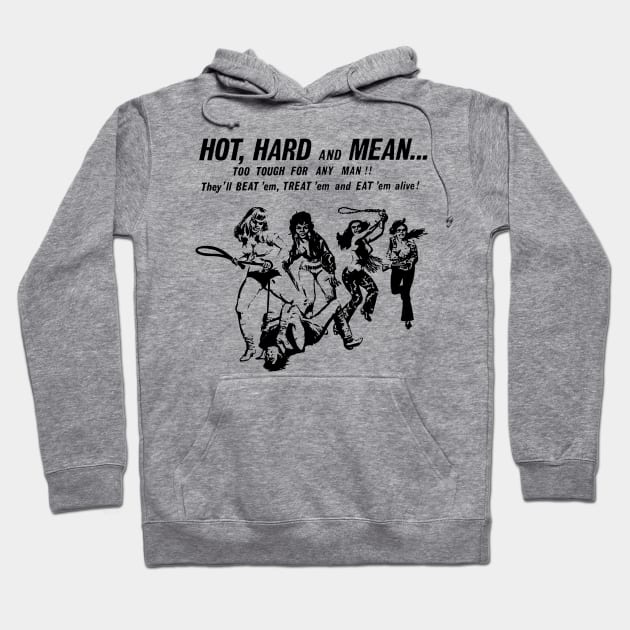 Hot Hard And Mean Hoodie by TheCosmicTradingPost